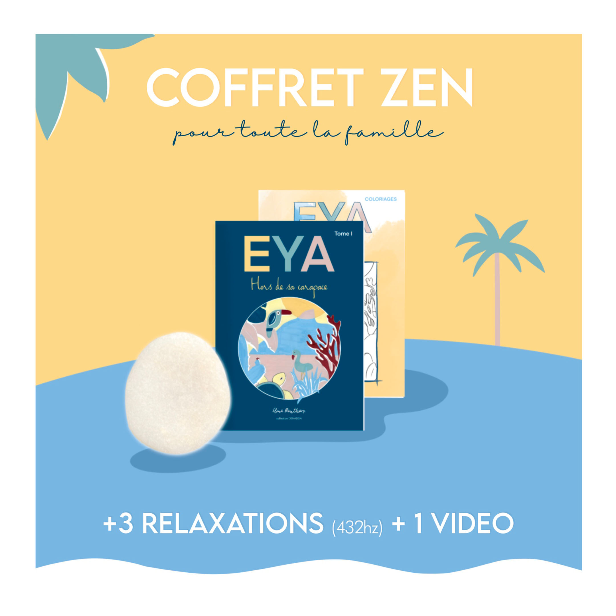 Coffret zen pour se détendre avec EYA et ses relaxations guidées, livre et coloriages pour toute la famille. Collection DENADDA
