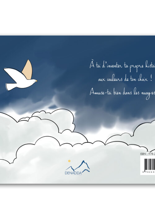 Livre de coloriage - Marin dans les nuages Livre de coloriage pour inventer sa propre histoire aux couleurs de son choix. Marin dans les nuages, conte DENADDA.