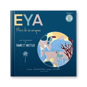Livre audio pour enfant et pour adulte, avec la participation de la voix de Francis HUSTER. EYA une petite tortue de mer. Collection DENADDA