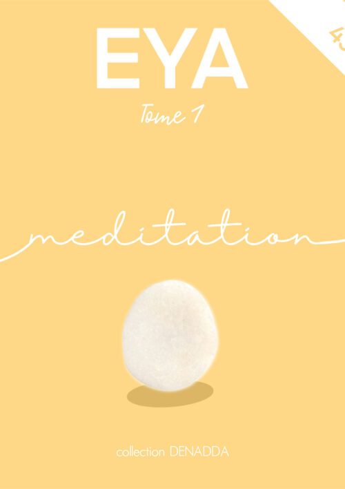 Méditation EYA - Tome I Méditation zen japonaise, en 432hz. EYA tome 1. Collection DENADDA