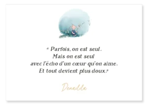 Carte Porcinet, Winnie l'ourson. "Parfois, on est seul. Mais on est seul avec l’écho d’un cœur qu’on aime. Et tout devient plus doux." Denadda