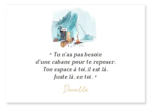 Carte Winnie l'ourson devant sa maison. "Tu n'as pas besoin d'une cabane pour te reposer. Ton espace à toi, il est là. Juste là, en toi." Denadda