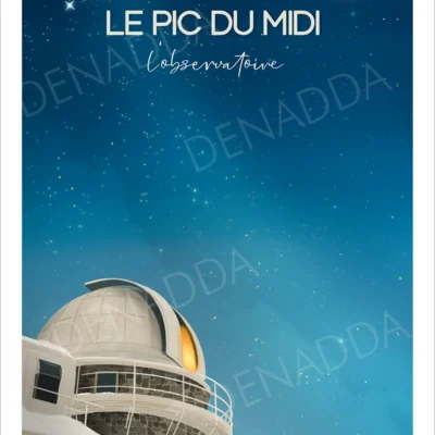 Affiche du Pic du Midi de Bigorre dans les Hautes-Pyrénées, montrant l’observatoire et son dôme illuminé sous un ciel étoilé, dans un style poétique signé Denadda.