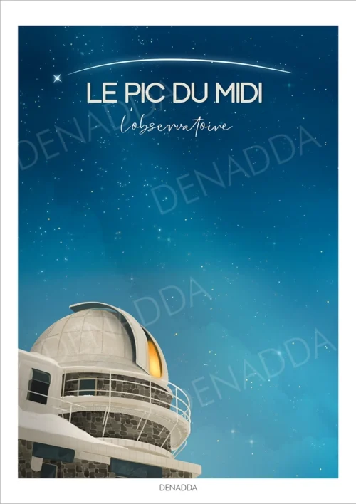 Affiche Pic du Midi de Bigorre "L'observatoire" Affiche du Pic du Midi de Bigorre dans les Hautes-Pyrénées, montrant l’observatoire et son dôme illuminé sous un ciel étoilé, dans un style poétique signé Denadda.