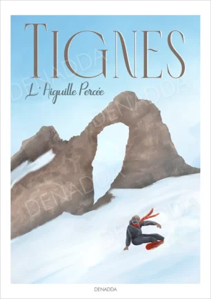 Affiche Tignes Aiguille Percée illustrant un snowboarder devant l’arche rocheuse emblématique de Tignes, création Denadda.